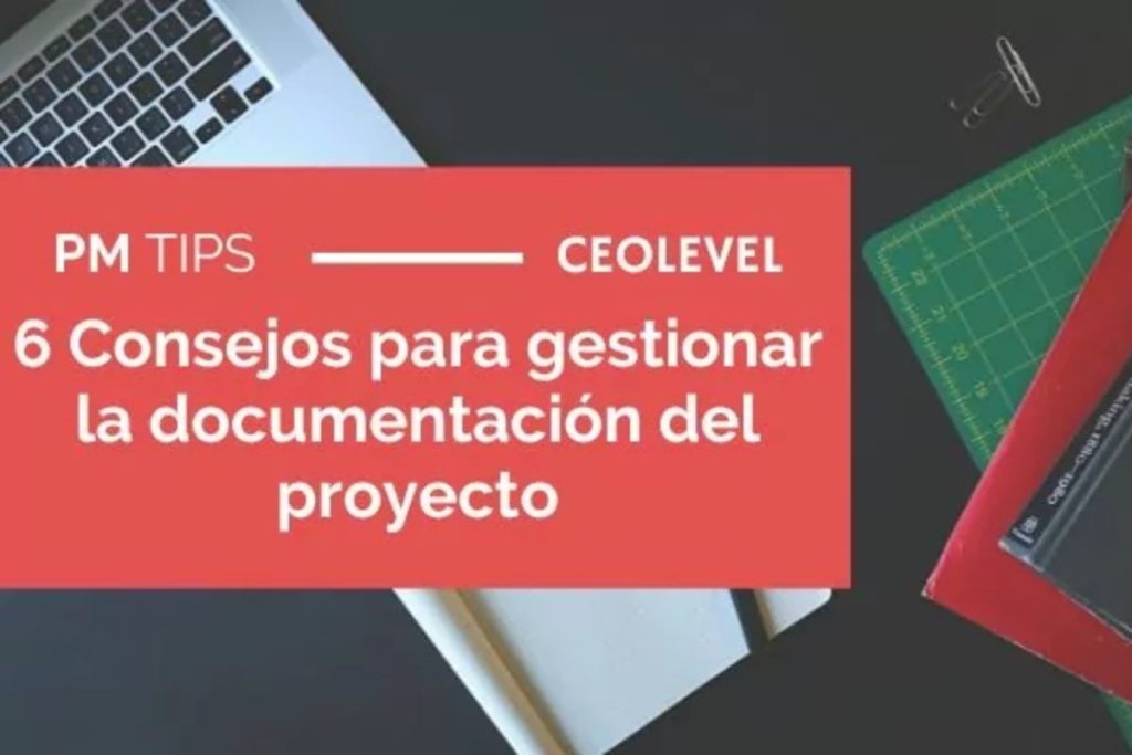 6 consejos para gestionar la documentación del proyecto